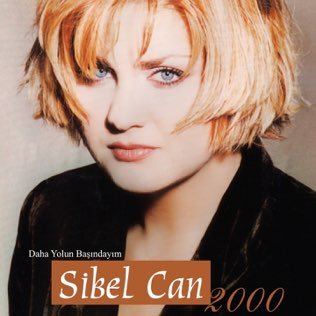 Sibel Can Daha Yolun Başındayım