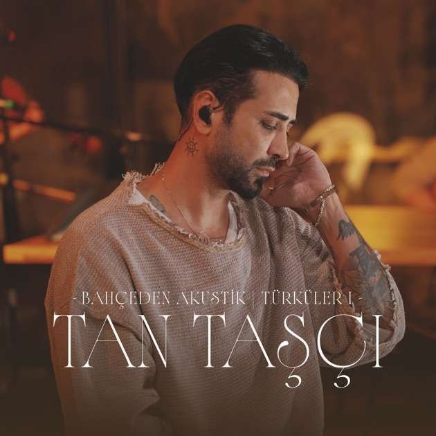 Türküler 1 (Bahçeden Akustik) - EP - Tan Taşçı Adlı Sanatçının Albümü